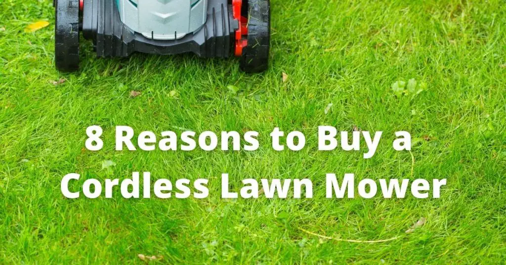 Reasons to buy a cordless lawn mower